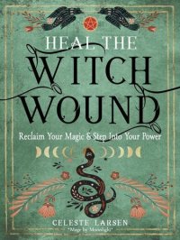 cover of the book Heal the Witch Wound: Reclaim Your Magic and Step Into Your Power