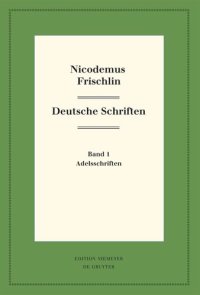 cover of the book Nicodemus Frischlin: Deutsche Schriften: Band 1: Adelsschriften Band 2: Deutsche Dichtungen