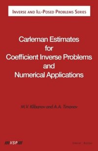 cover of the book Carleman Estimates for Coefficient Inverse Problems and Numerical Applications