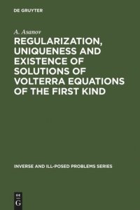 cover of the book Regularization, Uniqueness and Existence of Solutions of Volterra Equations of the First Kind