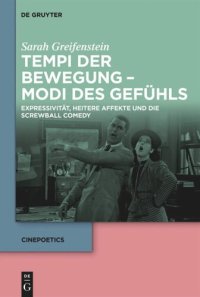 cover of the book Tempi der Bewegung – Modi des Gefühls: Expressivität, heitere Affekte und die Screwball Comedy