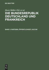 cover of the book Die Bundesrepublik Deutschland und Frankreich: Band 3 Parteien, Öffentlichkeit, Kultur