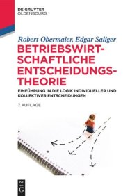 cover of the book Betriebswirtschaftliche Entscheidungstheorie: Einführung in die Logik individueller und kollektiver Entscheidungen