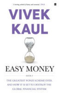 cover of the book Easy Money: The Greatest Ponzi Scheme Ever and How It Threatens to Destr oy the Global Financial System