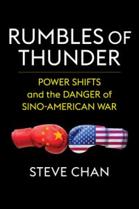 cover of the book Rumbles of Thunder: Power Shifts and the Danger of Sino-American War