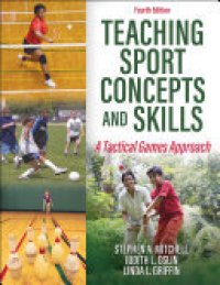 cover of the book Teaching Sport Concepts and Skills: A Tactical Games Approach