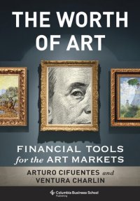 cover of the book The Worth of Art: Financial Tools for the Art Markets