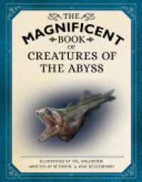 cover of the book The Magnificent Book of Creatures of the Abyss