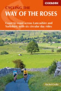 cover of the book Cycling the Way of the Roses: Coast to coast across Lancashire and Yorkshire, with six circular day rides