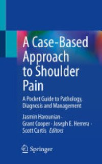 cover of the book A Case-Based Approach to Shoulder Pain: A Pocket Guide to Pathology, Diagnosis and Management