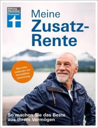 cover of the book Meine Zusatzrente - Altersvorsorge für finanzielle Freiheit - gut leben im Rentenalter ohne verzichten zu müssen: So machen Sie das Beste aus Ihrem Vermögen   Alle Informationen zur Immobilienverrentung