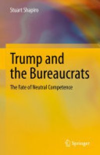 cover of the book Trump and the Bureaucrats: The Fate of Neutral Competence