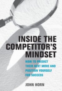 cover of the book Inside the Competitor's Mindset: How to Predict Their Next Move and Position Yourself for Success