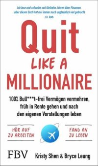 cover of the book Quit Like a Millionaire: 100% Bull***t-frei Vermögen vermehren, früh in Rente gehen und nach den eigenen Vorstellungen leben