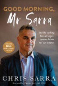 cover of the book Good Morning, Mr Sarra: My life working for a stronger, smarter future for our children