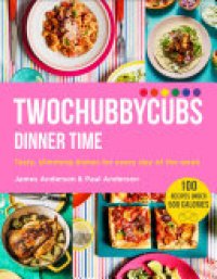 cover of the book Twochubbycubs Dinner Time: Tasty, slimming dishes for every day of the week