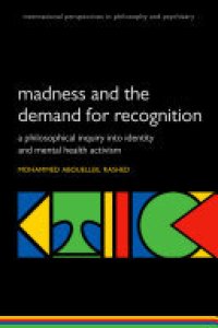 cover of the book Madness and the demand for recognition: A philosophical inquiry into identity and mental health activism
