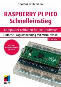 cover of the book Raspberry Pi Pico und Pico W Schnelleinstieg: Kompakter Leitfaden für die Hardware. Einfache Programmierung mit MicroPython