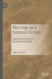 cover of the book Marriage as a National Fiction: Represented Law in the Modern Novel