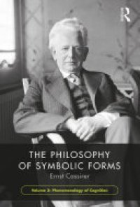 cover of the book The Philosophy of Symbolic Forms, Volume 3: Phenomenology of Cognition