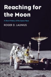 cover of the book Reaching for the Moon: A Short History of the Space Race