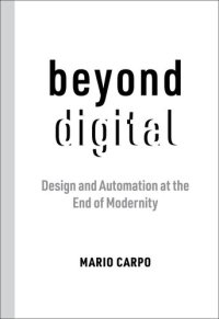 cover of the book Being Post-Digital: Design and Automation at the End of Modernity