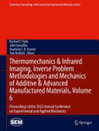 cover of the book Thermomechanics & Infrared Imaging, Inverse Problem Methodologies and Mechanics of Additive & Advanced Manufactured Materials, Volume 6: Proceedings of the 2022 Annual Conference on Experimental and Applied Mechanics