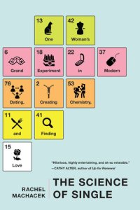 cover of the book The Science of Single: One Woman's Grand Experiment in Modern Dating, Creating Chemistry, and Finding Love