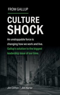 cover of the book Culture Shock: An unstoppable force has changed how we work and live. Gallup's solution to the biggest leadership issue of our time.