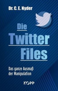 cover of the book Die Twitter Files: Das ganze Ausmaß der Manipulation