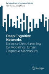 cover of the book Deep Cognitive Networks: Enhance Deep Learning by Modeling Human Cognitive Mechanism