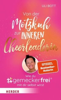 cover of the book Von der Motzkuh zur inneren Cheerleaderin: Wie du #gemeckerfrei® mit dir selbst wirst