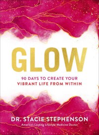 cover of the book Glow: 90 Days to Create Your Vibrant Life from Within