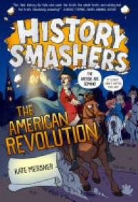 cover of the book History Smashers: The American Revolution