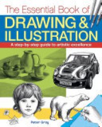 cover of the book The Essential Book of Drawing & Illustration: A step-by-step guide to artistic excellence