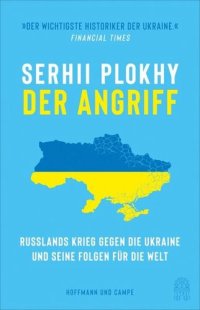 cover of the book Der Angriff: Russlands Krieg gegen die Ukraine und seine Folgen für die Welt