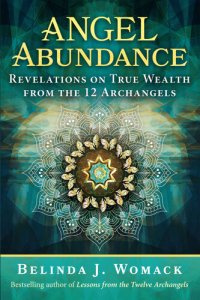 cover of the book Angel Abundance: Revelations on True Wealth from the 12 Archangels