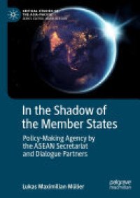 cover of the book In the Shadow of the Member States: Policy-Making Agency by the ASEAN Secretariat and Dialogue Partners