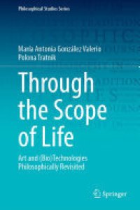 cover of the book Through the Scope of Life: Art and (Bio)Technologies Philosophically Revisited