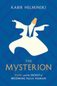 cover of the book The Mysterion: Rumi and the Secret of Becoming Fully Human