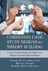 cover of the book Combining Case Study Designs for Theory Building: A New Sourcebook for Rigorous Social Science Researchers