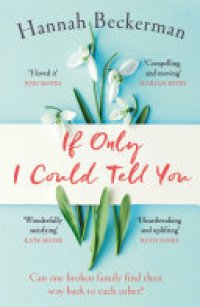 cover of the book If Only I Could Tell You: A hopeful, heartbreaking story of family secrets