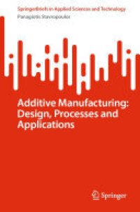 cover of the book Additive Manufacturing: Design, Processes and Applications