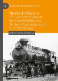 cover of the book The Pearl of the East: The Economic Impact of the Colonial Railways in the Age of High Imperialism in Southeast Asia