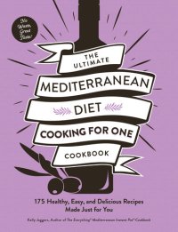 cover of the book The Ultimate Mediterranean Diet Cooking for One Cookbook: 175 Healthy, Easy, and Delicious Recipes Made Just for You