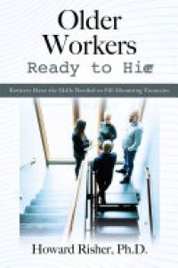 cover of the book Older Workers Ready to Hire: Retirees Have the Skills Needed to Fill Mounting Vacancies