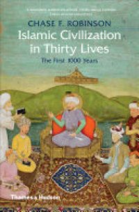 cover of the book Islamic Civilization in Thirty Lives: The First 1,000 Years