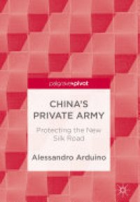 cover of the book China's Private Army: Protecting the New Silk Road