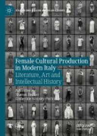 cover of the book Female Cultural Production in Modern Italy: Literature, Art and Intellectual History