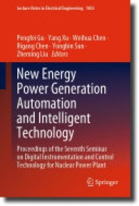 cover of the book New Energy Power Generation Automation and Intelligent Technology: Proceedings of the Seventh Seminar on Digital Instrumentation and Control Technology for Nuclear Power Plant